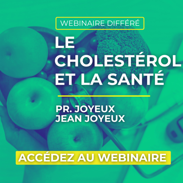 Le cholesterol et la santé Webinaire differé du Pr Henri Joyeux